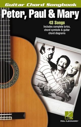Peter, Paul & Mary - Guitar Chord Songbook | Acoustic Folk Guitar Sheet Music Collection with Lyrics and Chord Diagrams | Easy Guitar Songbook for Singers and Players | 43 Classic Folk Favorites