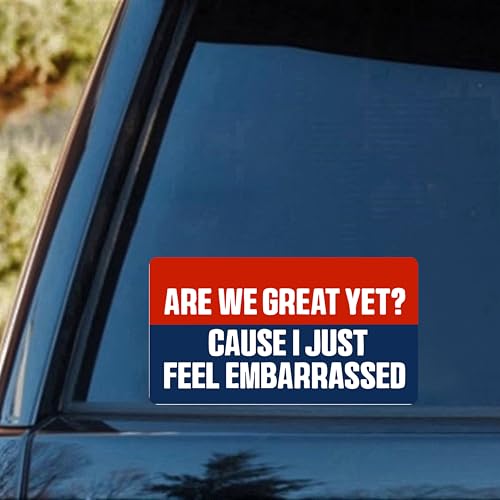 Image of are We Great Yet? Cause I Just Feel Embarrassed Bumper Sticker - Anti-Felon President Political Decal - US Election 2024 Sticker Pack for Car, Truck, Window, Laptop, and Toolbox - 5-Pack