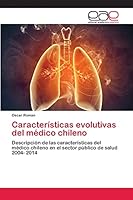 Caracteristicas Evolutivas del Medico Chileno 3659031720 Book Cover