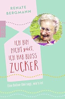 Pocket Book Ich bin nicht süß, ich hab bloß Zucker: Eine Online-Omi sagt, wie's ist Book
