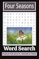 Four Seasons: Word Searches with Easy-to-Read Print about the Four Seasons, and More - 6x9 inches, 110 pages - 50+ Puzzles ... Gift for Vacation, Holidays and Free Times B0F5NZHV2G Book Cover