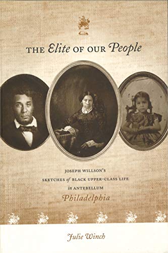 The Elite Of Our People: Joseph Willson’s Sketches Of Black Upper-Class Life In Antebellum Philadelphia #TOP6