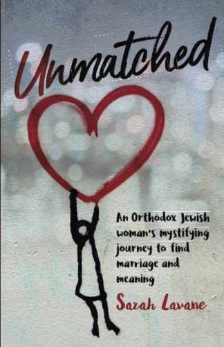 Unmatched: An Orthodox Jewish Woman's Mystifying Journey To Find Marriage And Meaning #TOP24