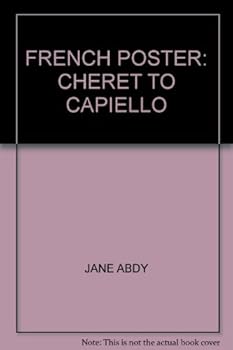 Hardcover THE FRENCH POSTER, CHERET TO CAPPPIELLO Book