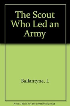 Unknown Binding The Scout Who Led an Army Book