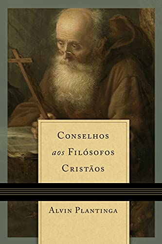 Conselho aos Filósofos Cristãos - Alvin Plantinga