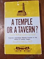 A Temple or a Tavern? Thirty-four Inspirational Informational- Ethical- Spiritual Addresses B0007FD2H6 Book Cover