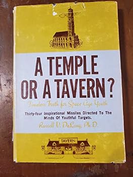 A Temple or a Tavern? Thirty-four Inspirational Informational- Ethical- Spiritual Addresses