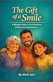 The Gift of a Smile: A Bilingual Guide to Oral Health for Underserved Communities