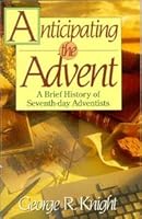 Anticipating the Advent: A Brief History of Seventh-Day Adventists (Anchors) 081631117X Book Cover