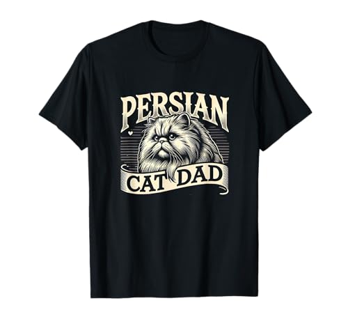 Persian Cat Dad Persian Cats Persian Cat Lover Men Women