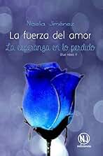 La fuerza del amor (La esperanza en lo perdido) (Blue Roses nº 2)
