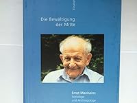 Die Bewaltigung der Mitte: Ernst Manheim, Soziologe und Anthropologe 3205984714 Book Cover