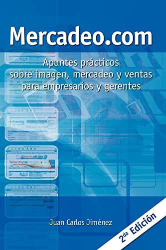 Mercadeo.com: Apuntes Prácticos Sobre Imagen, Mercadeo Y Ventas Para Empresarios Y Gerentes (Spanish Edition)