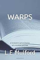 WARPS: a short devotional to introduce the art of the spiritual disciplines of worship, accountability, reading the Word, prayer, and service into the life of the believer 1983309761 Book Cover