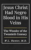 Jesus Christ Had Negro Blood in His Veins B08DBYPTM4 Book Cover