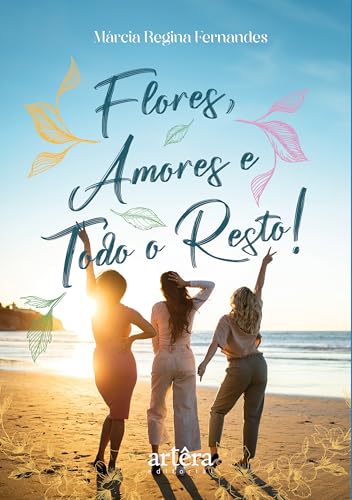 Flores, amores e todo o resto!: