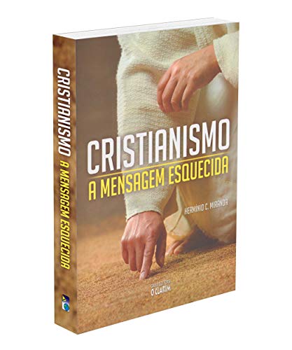 Cristianismo. A Mensagem Esquecida