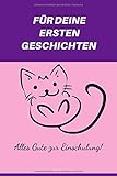  Alles Gute zur Einschulung ! Für deine ersten Geschichten.: Geschenk zur Einschulung / Notizheft für Schultüte / Notizbuch für Erstklässler / Inhalt für die Schultüte / Katze Lila Rosa Zeichnung