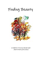 Finding Beauty: A Children's Story 1959957163 Book Cover