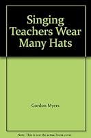 Singing Teachers Wear Many Hats 1878617028 Book Cover