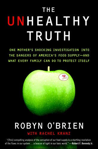 The Unhealthy Truth: How Our Food Is Making Us Sick - And What We Can Do About It