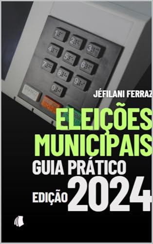 Eleições Municipais – Guia Prático : Edição 2024