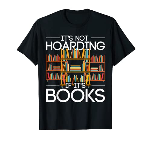 Its Not Hoarding If Its Books Funny Librarian Book Hoarding T-Shirt