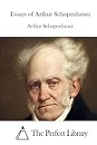 Essays of Arthur Schopenhauer (Perfect Library)