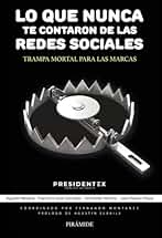 Lo que nunca te contaron de las redes sociales: Trampa mortal para las marcas (Empresa y Gestión)