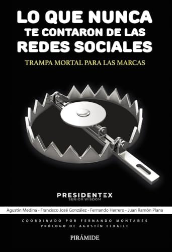 Lo que nunca te contaron de las redes sociales: Trampa mortal para las marcas (Empresa y Gestión)