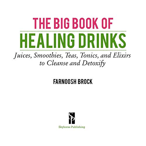 Image of The Big Book of Healing Drinks: Juices, Smoothies, Teas, Tonics, and Elixirs to Cleanse and Detoxify