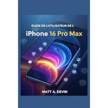 GUIDE DE L'UTILISATEUR DE L'IPHONE 16 PRO MAX: Naviguer dans de nouvelles interfaces avec confiance et facilité (French Edition)