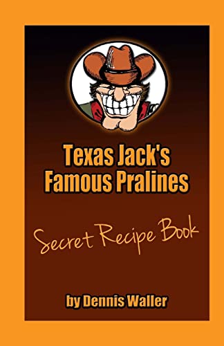 Texas Jack's Famous Pralines Secret Recipe Book