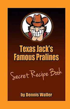 Texas Jack's Famous Pralines Secret Recipe Book-Wow! eBook