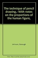 The technique of pencil drawing: With notes on the proportions of the human figure B0007JB6W0 Book Cover