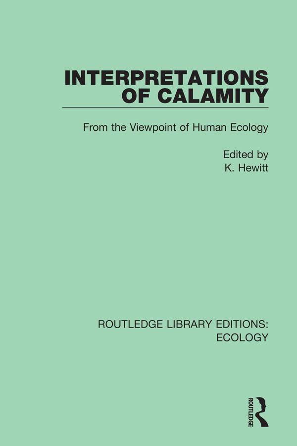 Interpretations of Calamity: From the Viewpoint of Human Ecology (Routledge Library Editions: Ecology)      Kindle Edition