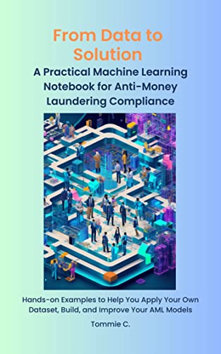 From Data to Solution: A Practical Machine Learning Notebook for Anti-Money Laundering Compliance