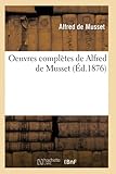  Oeuvres complètes de Alfred de Musset (Éd.1876)