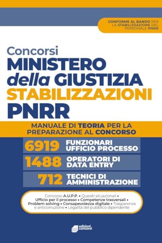 Concorso Ministero della Giustizia Stabilizzazioni PNRR: 6919 funzionari ufficio processo 712 funzionari tecnici-amministrativi 1488 assistenti operatori data entry