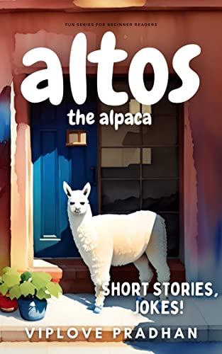 Altos the Alpaca: Short Stories Collection, Jokes! (Fun Series for Beginner Readers) (Stories for little kids | Happy, Nappy, Fun Time Sleepy) (English Edition)