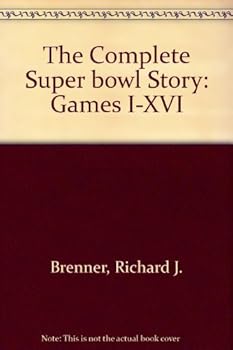 Hardcover The Complete Super bowl Story: Games I-XVI Book