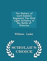 The History of Lord Seaton's Regiment the 52nd Light Infantry at the Battle of Waterloo 1297150252 Book Cover