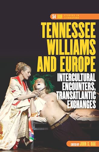 Tennessee Williams and Europe: Intercultural Encounters, Transatlantic Exchanges (DQR Studies in Literature, 54)