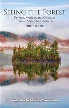 Paperback Seeing the Forest: Reviews, Musings, and Opinions from an Adirondack Historian Book