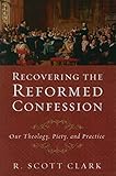 Recovering the Reformed Confession