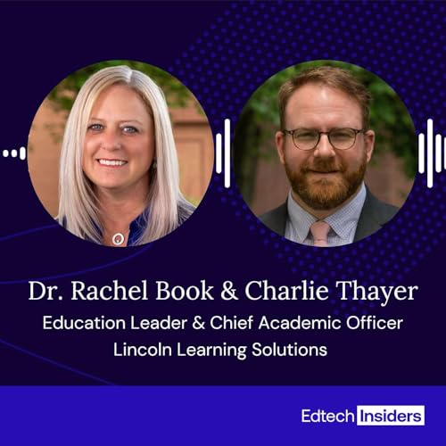 Designing AI to Support Teachers with Dr. Rachel Book and Charlie Thayer of Lincoln Learning Solutions