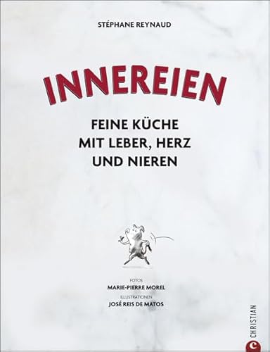Das Kochbuch der Innereien: feine Küche mit Leber, Herz und Nieren - leckere Rezepten für die deftige Hausmannskost