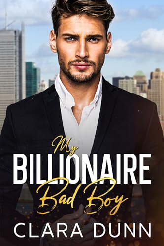 My Billionaire Bad Boy: An Enemies to Lovers Single Dad Romance (The Baby Daddy Series)