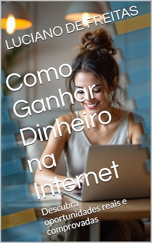 Como Ganhar Dinheiro na Internet: Descubra oportunidades reais e ...